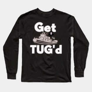 Get TUG'd Long Sleeve T-Shirt